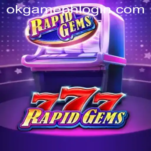 Explore the Exciting World of RapidGems777 with OKGames
